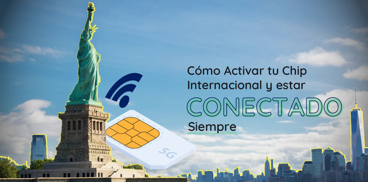 Cómo Activar tu Chip Internacional y Estar Conectado Siempre